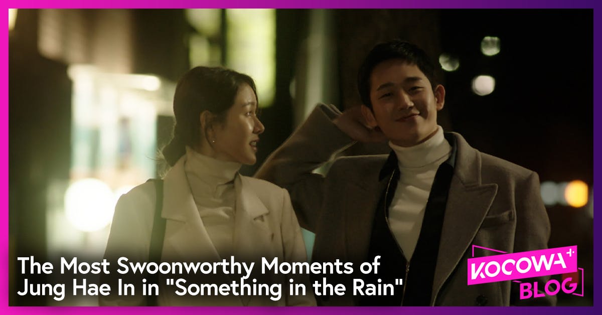 The Most Swoonworthy Moments of Jung Hae In in “Something in the Rain”
