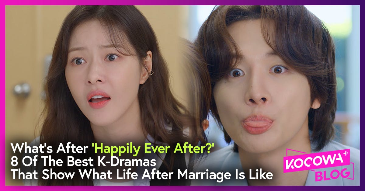 What’s After ‘Happily Ever After?’ 8 Of The Best K-Dramas That Show