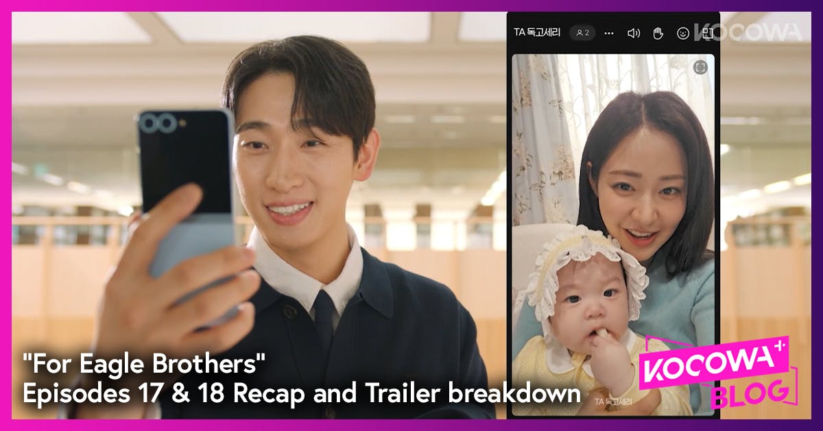 “For Eagle Brothers” Episodes 17 & 18 Recap and Trailer breakdown